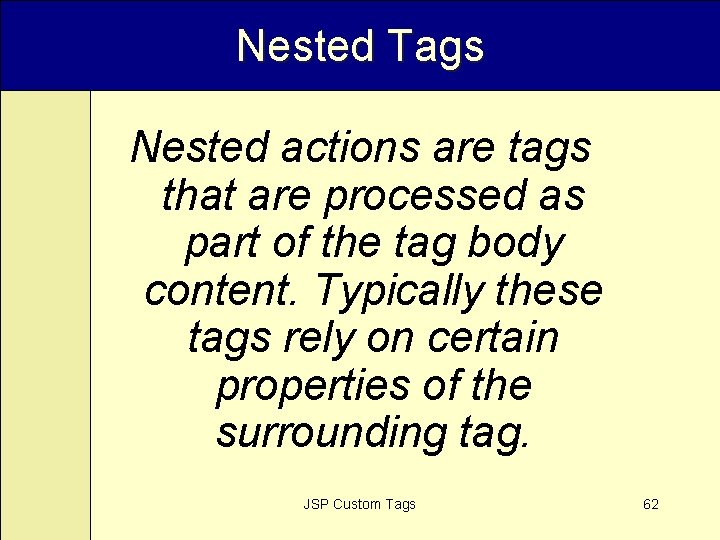 Nested Tags Nested actions are tags that are processed as part of the tag