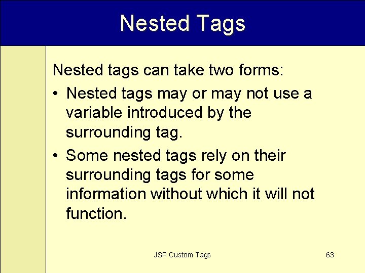 Nested Tags Nested tags can take two forms: • Nested tags may or may