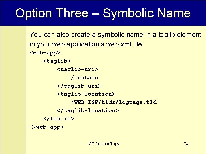 Option Three – Symbolic Name You can also create a symbolic name in a