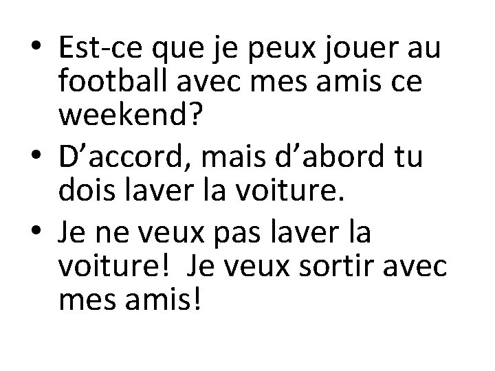  • Est-ce que je peux jouer au football avec mes amis ce weekend?