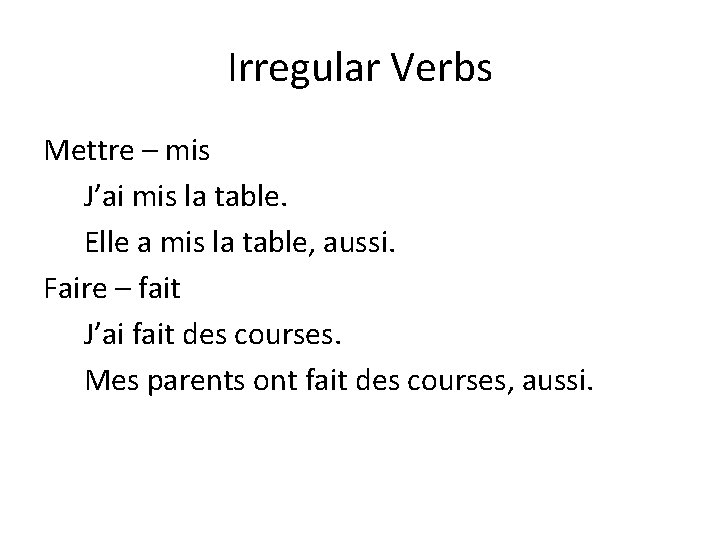 Irregular Verbs Mettre – mis J’ai mis la table. Elle a mis la table,