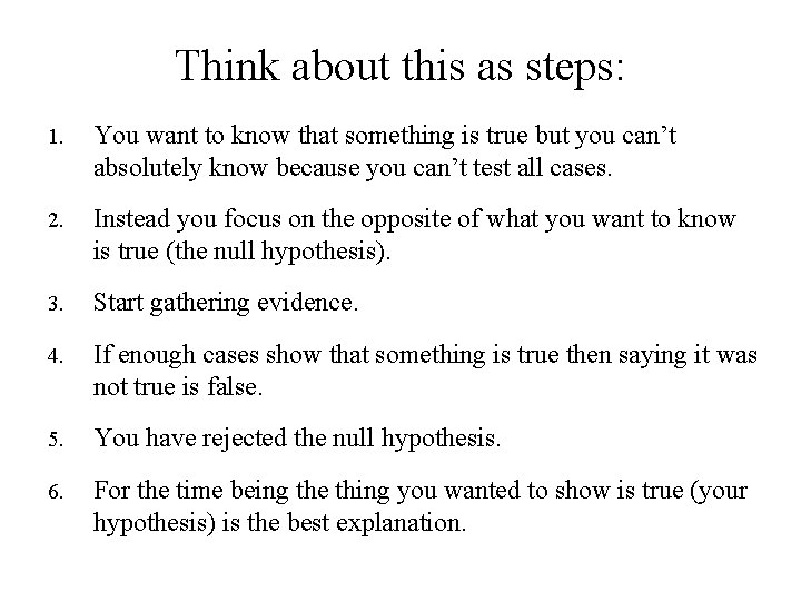 Think about this as steps: 1. You want to know that something is true