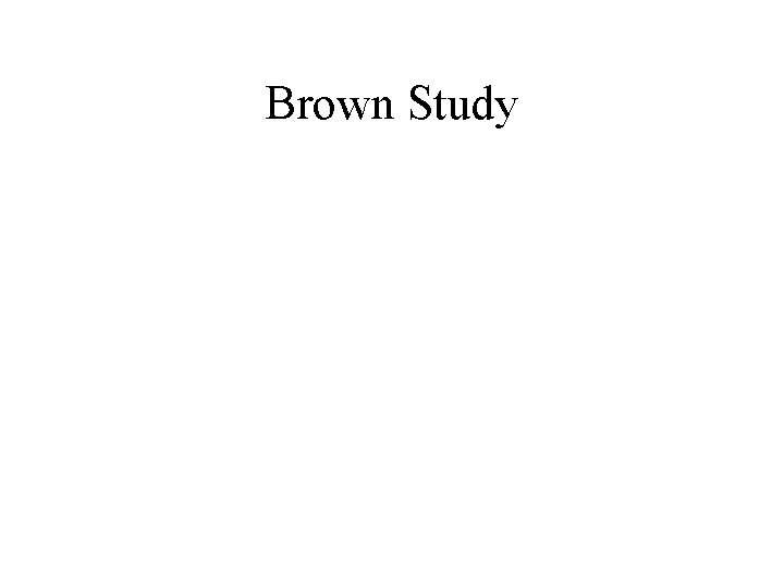 Brown Study 