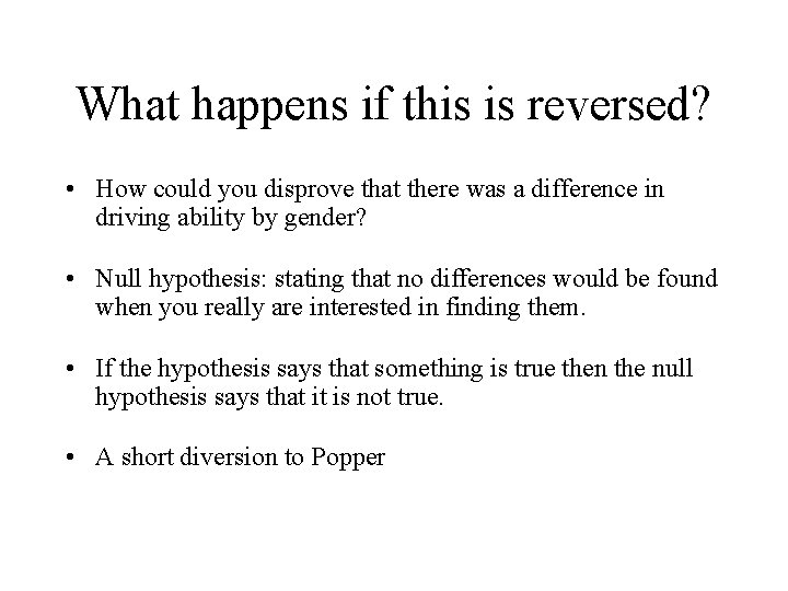 What happens if this is reversed? • How could you disprove that there was