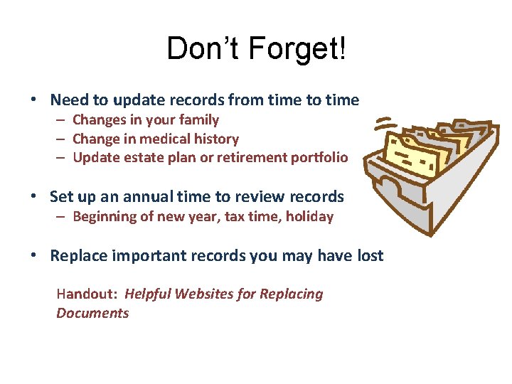 Don’t Forget! • Need to update records from time to time – Changes in