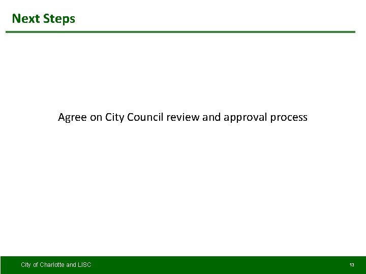 Next Steps Agree on City Council review and approval process City of Charlotte and