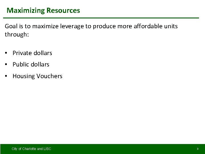 Maximizing Resources Goal is to maximize leverage to produce more affordable units through: •