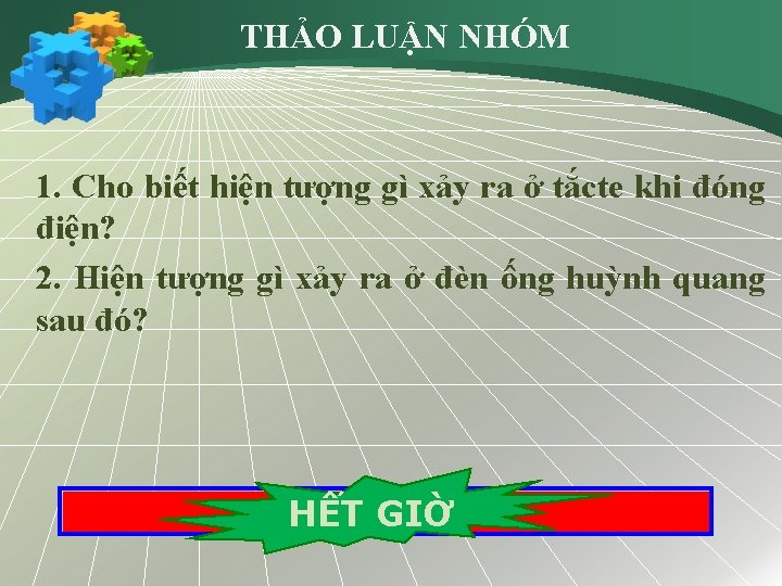 THẢO LUẬN NHÓM 1. Cho biết hiện tượng gì xảy ra ở tắcte khi