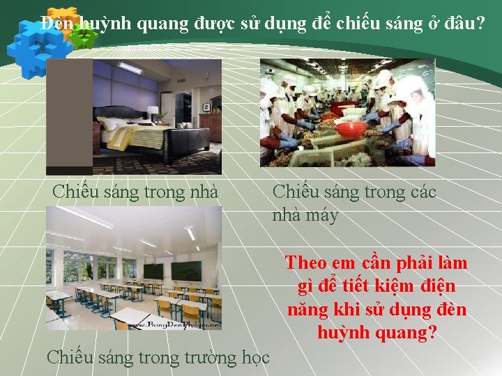 Đèn huỳnh quang được sử dụng để chiếu sáng ở đâu? Chiếu sáng trong