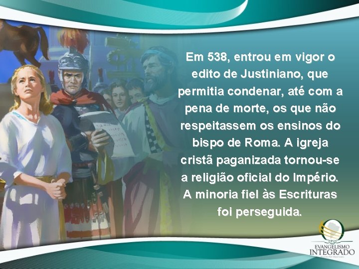 Em 538, entrou em vigor o edito de Justiniano, que permitia condenar, até com