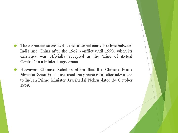  The demarcation existed as the informal cease-fire line between India and China after