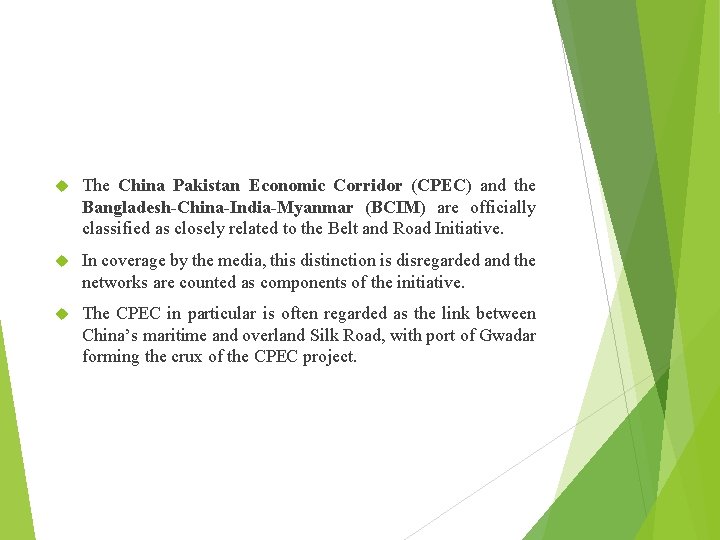  The China Pakistan Economic Corridor (CPEC) and the Bangladesh-China-India-Myanmar (BCIM) are officially classified