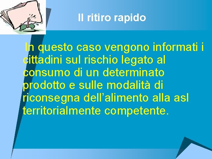 Il ritiro rapido u. In questo caso vengono informati i cittadini sul rischio legato