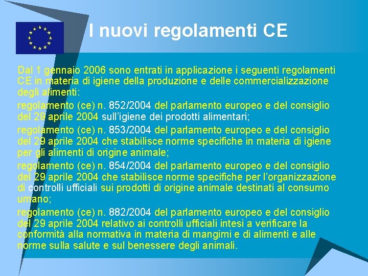 I nuovi regolamenti CE u Dal 1 gennaio 2006 sono entrati in applicazione i