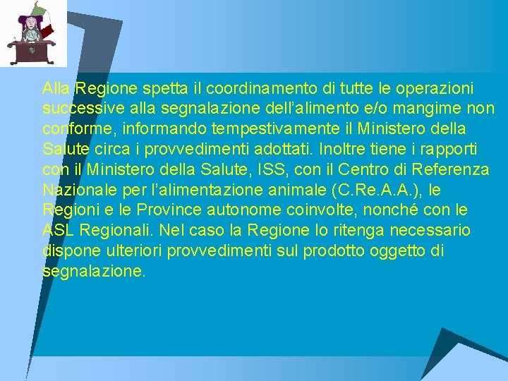 u Alla Regione spetta il coordinamento di tutte le operazioni successive alla segnalazione dell’alimento