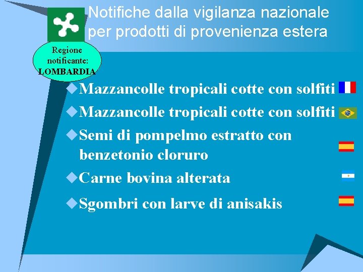 Notifiche dalla vigilanza nazionale per prodotti di provenienza estera Regione notificante: LOMBARDIA u. Mazzancolle