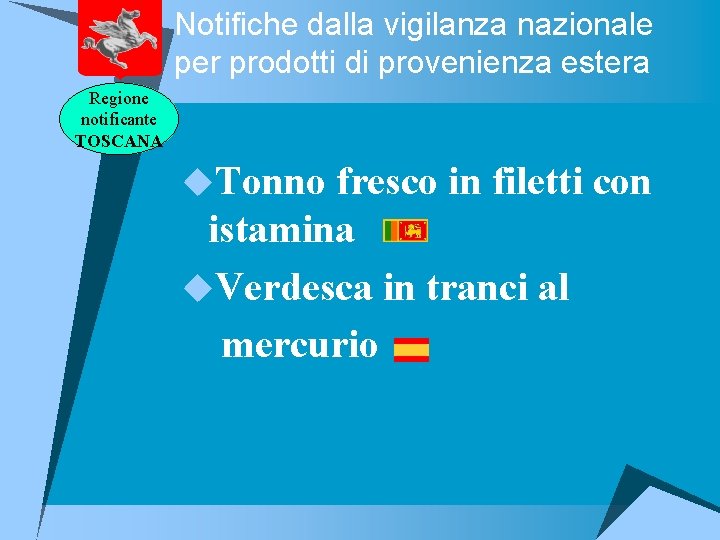 Notifiche dalla vigilanza nazionale per prodotti di provenienza estera Regione notificante TOSCANA u. Tonno