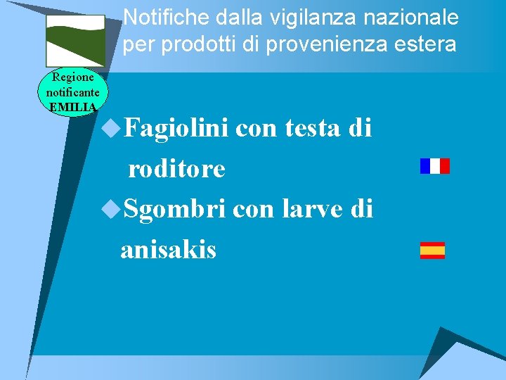 Notifiche dalla vigilanza nazionale per prodotti di provenienza estera Regione notificante EMILIA u. Fagiolini