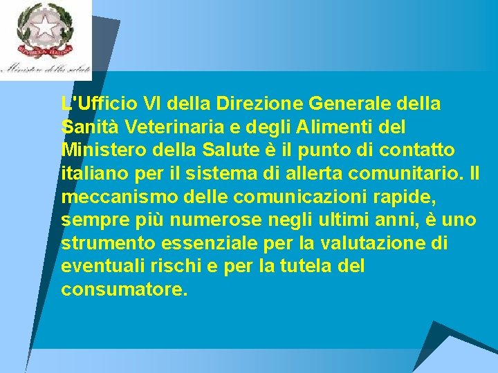 u L'Ufficio VI della Direzione Generale della Sanità Veterinaria e degli Alimenti del Ministero