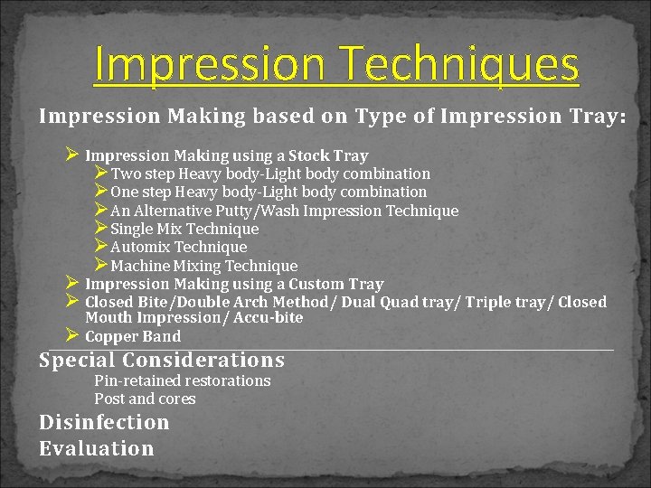 Impression Techniques Impression Making based on Type of Impression Tray: Ø Impression Making using