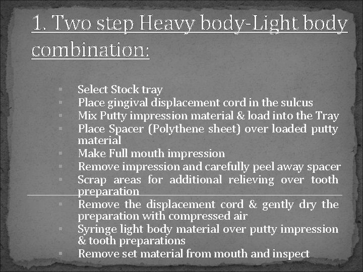 1. Two step Heavy body-Light body combination: Select Stock tray Place gingival displacement cord