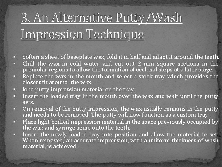 3. An Alternative Putty/Wash Impression Technique Soften a sheet of baseplate wax, fold it