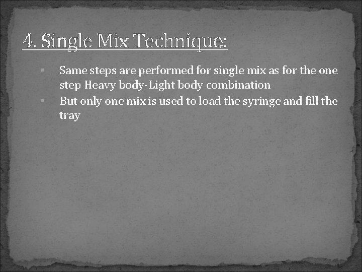 4. Single Mix Technique: Same steps are performed for single mix as for the