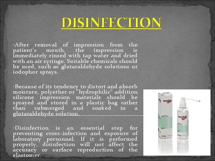 DISINFECTION • After removal of impression from the patient's mouth, the impression is immediately