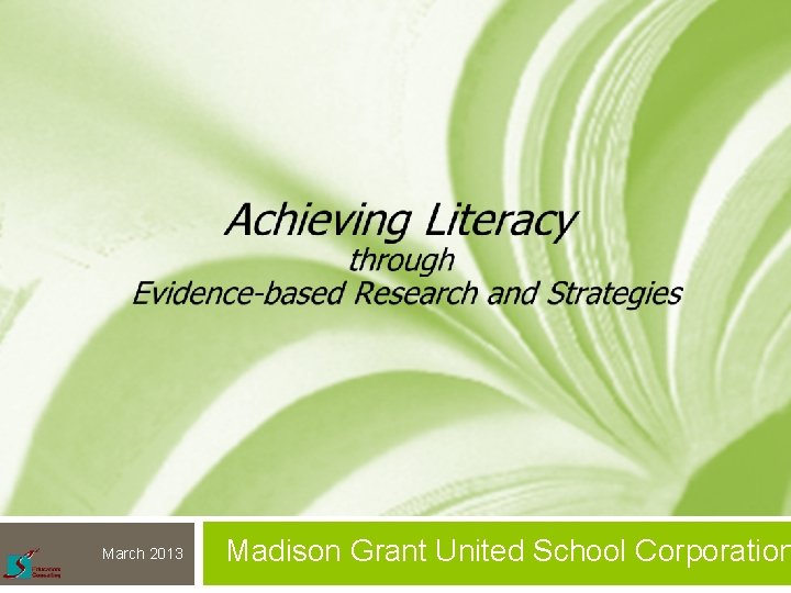 March 2013 Madison Grant United School Corporation 