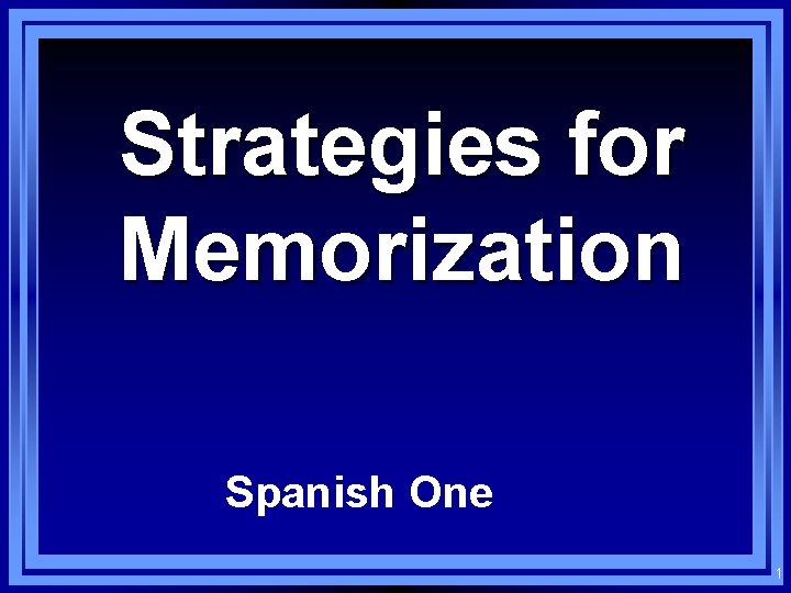 Strategies for Memorization Spanish One 1 