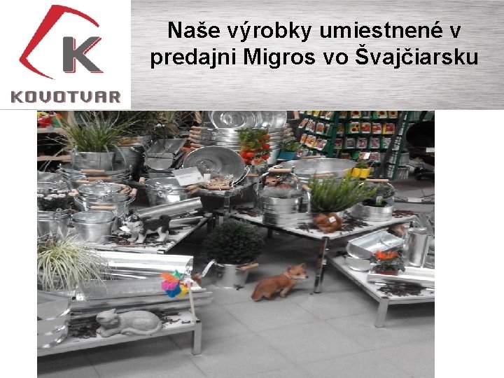 Naše výrobky umiestnené v predajni Migros vo Švajčiarsku 