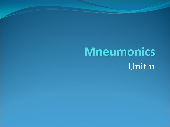 Mneumonics Unit 11 