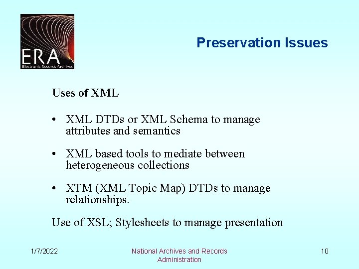 Preservation Issues Uses of XML • XML DTDs or XML Schema to manage attributes