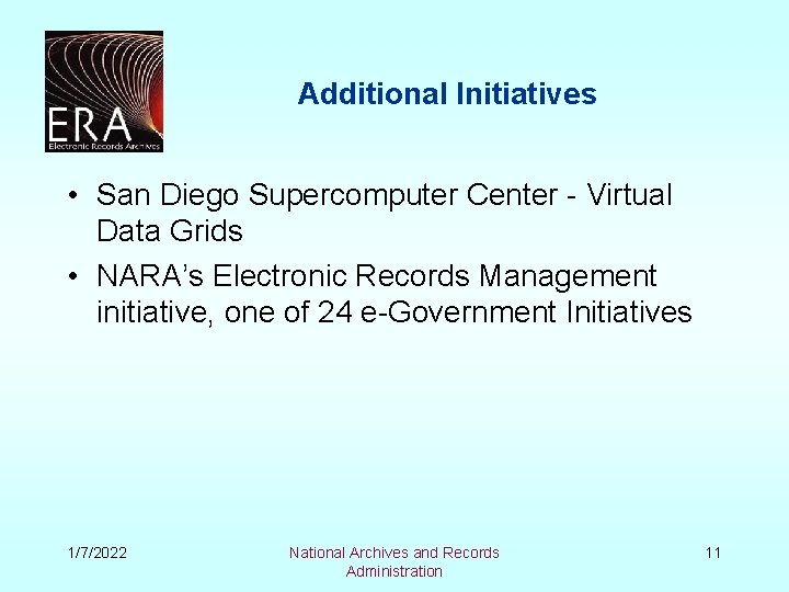 Additional Initiatives • San Diego Supercomputer Center - Virtual Data Grids • NARA’s Electronic