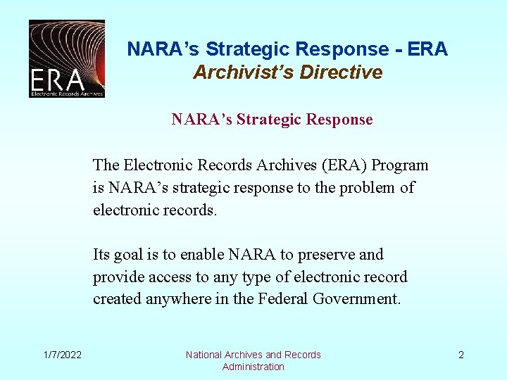 NARA’s Strategic Response - ERA Archivist’s Directive NARA’s Strategic Response The Electronic Records Archives