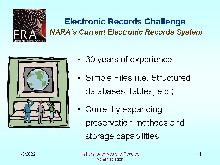 Electronic Records Challenge NARA’s Current Electronic Records System • 30 years of experience •