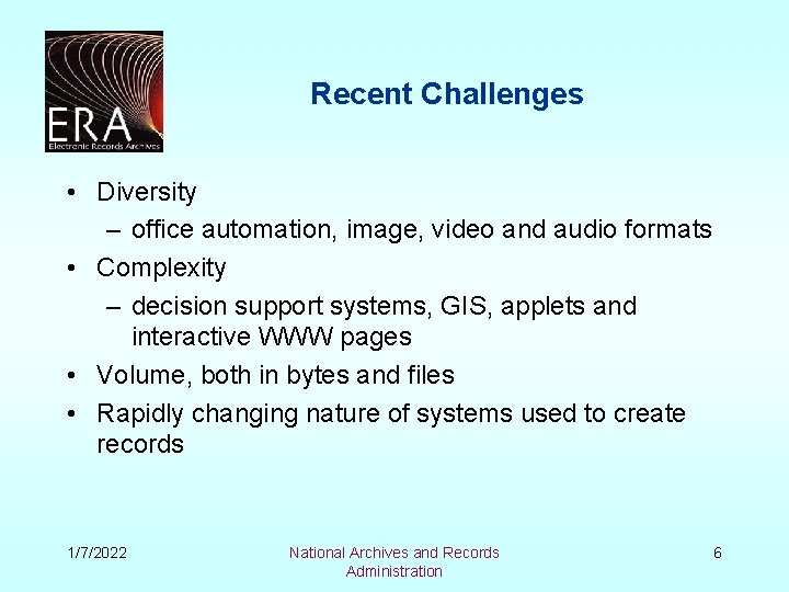 Recent Challenges • Diversity – office automation, image, video and audio formats • Complexity