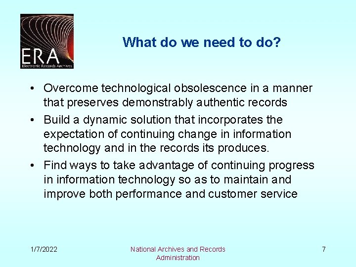 What do we need to do? • Overcome technological obsolescence in a manner that
