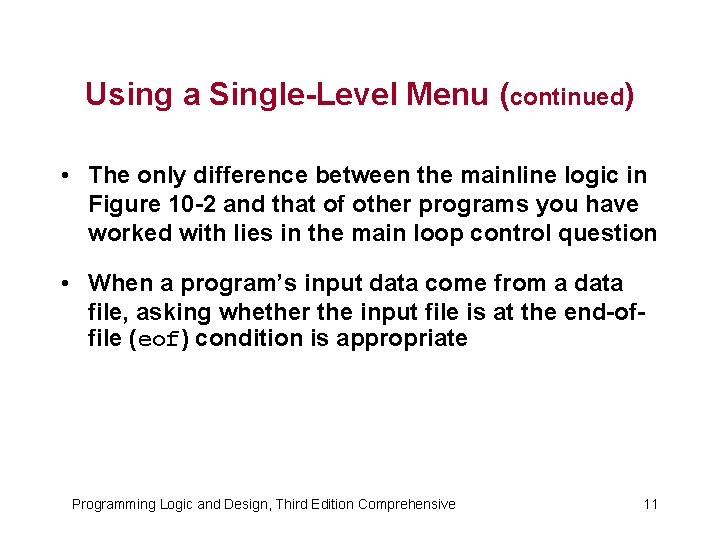 Using a Single-Level Menu (continued) • The only difference between the mainline logic in