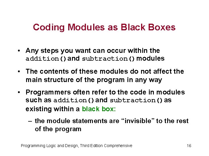 Coding Modules as Black Boxes • Any steps you want can occur within the