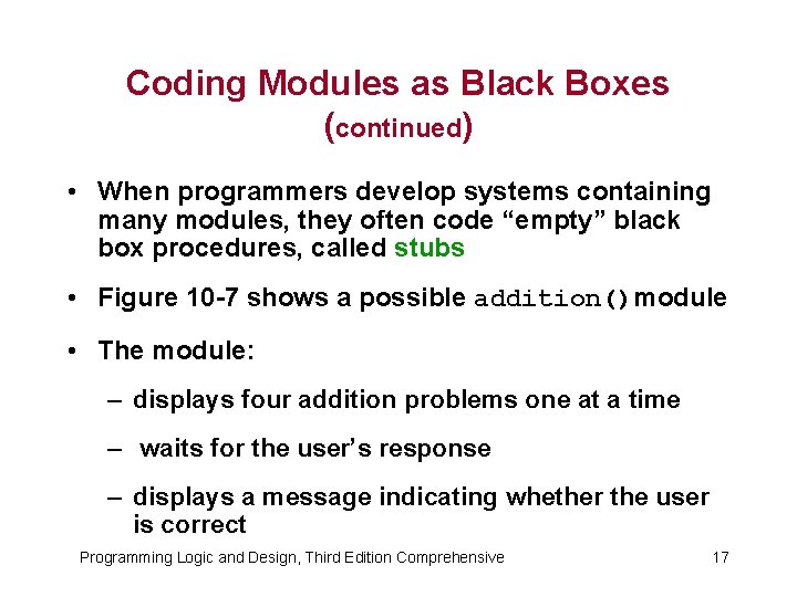 Coding Modules as Black Boxes (continued) • When programmers develop systems containing many modules,