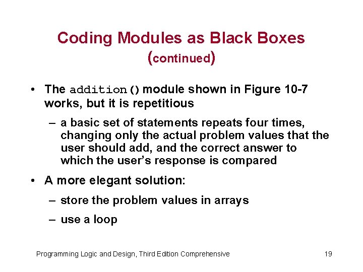 Coding Modules as Black Boxes (continued) • The addition()module shown in Figure 10 -7