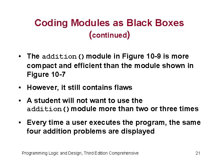 Coding Modules as Black Boxes (continued) • The addition()module in Figure 10 -9 is