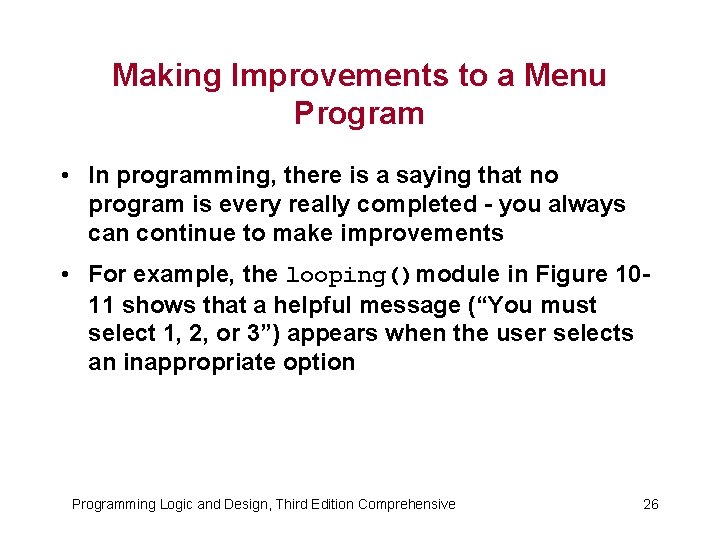 Making Improvements to a Menu Program • In programming, there is a saying that