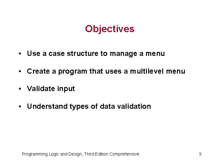 Objectives • Use a case structure to manage a menu • Create a program