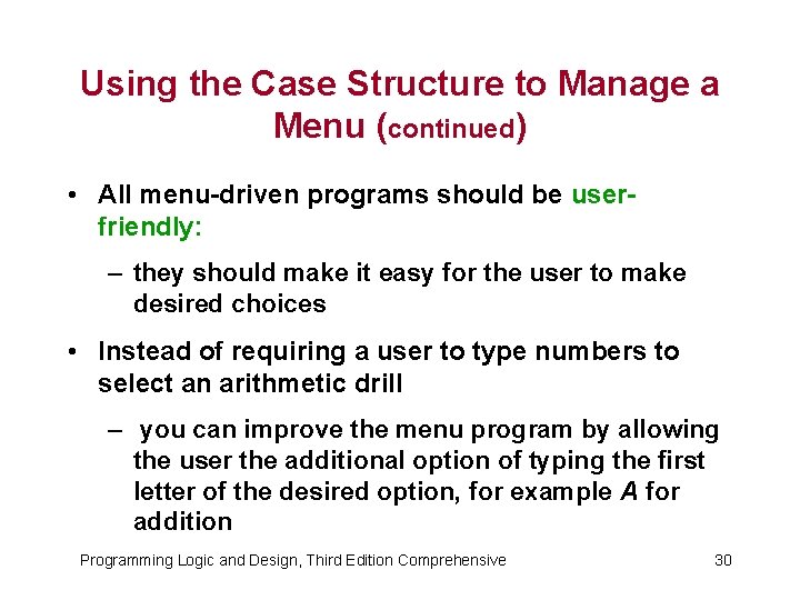 Using the Case Structure to Manage a Menu (continued) • All menu-driven programs should
