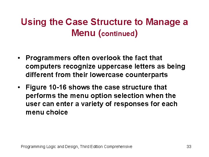 Using the Case Structure to Manage a Menu (continued) • Programmers often overlook the