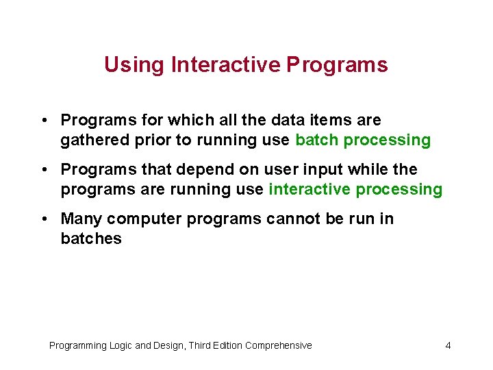 Using Interactive Programs • Programs for which all the data items are gathered prior