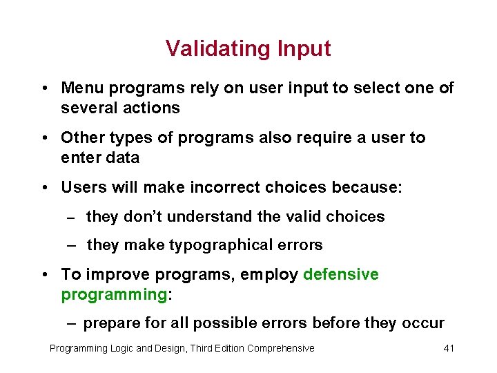 Validating Input • Menu programs rely on user input to select one of several