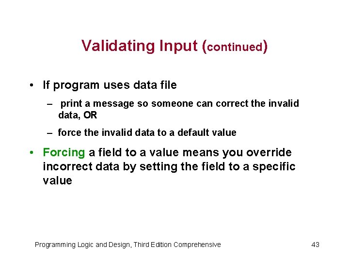 Validating Input (continued) • If program uses data file – print a message so